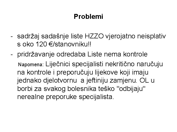 Problemi - sadržaj sadašnje liste HZZO vjerojatno neisplativ s oko 120 €/stanovniku!! - pridržavanje