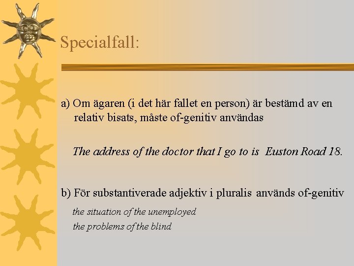 Specialfall: a) Om ägaren (i det här fallet en person) är bestämd av en