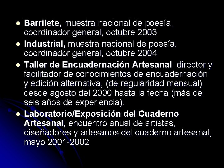 l l Barrilete, muestra nacional de poesía, coordinador general, octubre 2003 Industrial, muestra nacional
