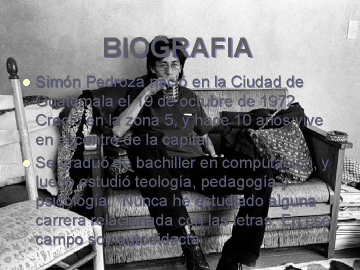 BIOGRAFIA Simón Pedroza nació en la Ciudad de Guatemala el 19 de octubre de