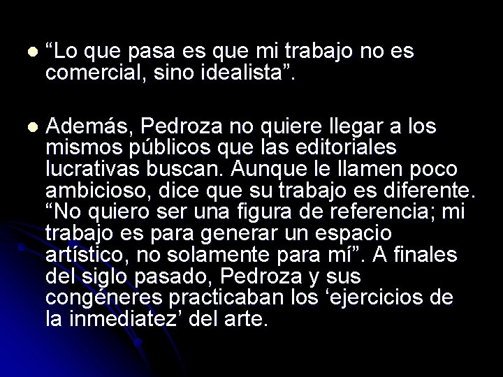 l “Lo que pasa es que mi trabajo no es comercial, sino idealista”. l