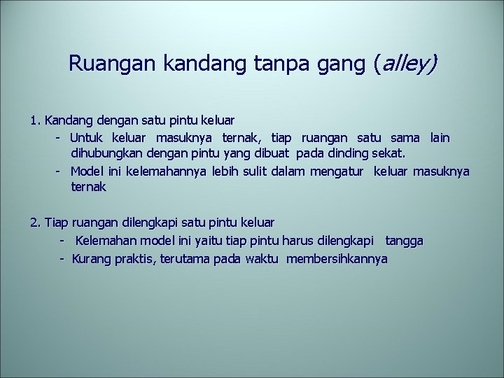 Ruangan kandang tanpa gang (alley) 1. Kandang dengan satu pintu keluar - Untuk keluar