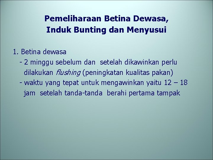 Pemeliharaan Betina Dewasa, Induk Bunting dan Menyusui 1. Betina dewasa - 2 minggu sebelum