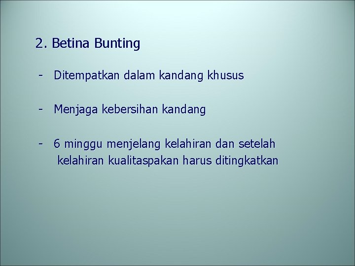 2. Betina Bunting - Ditempatkan dalam kandang khusus - Menjaga kebersihan kandang - 6