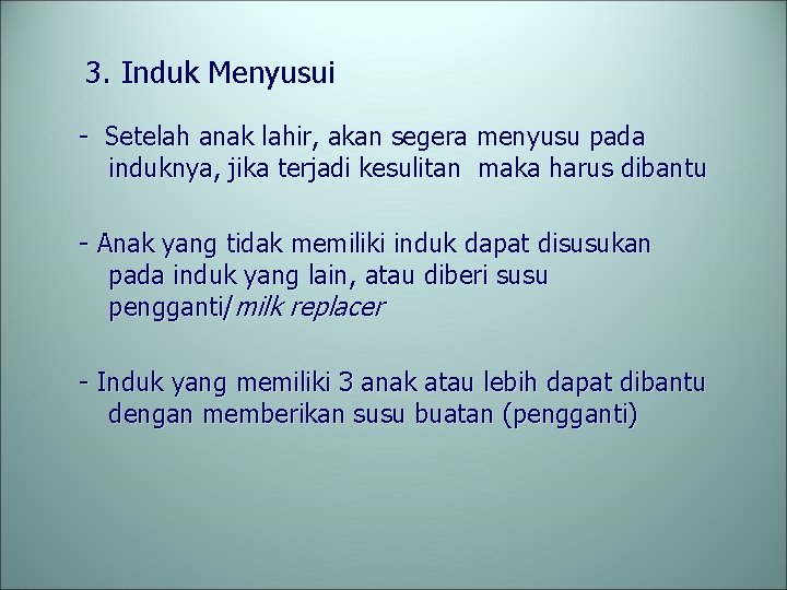 3. Induk Menyusui - Setelah anak lahir, akan segera menyusu pada induknya, jika terjadi