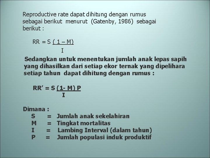 Reproductive rate dapat dihitung dengan rumus sebagai berikut menurut (Gatenby, 1986) sebagai berikut :