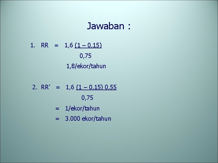 Jawaban : 1. RR = 1, 6 (1 – 0, 15) 0, 75 1,