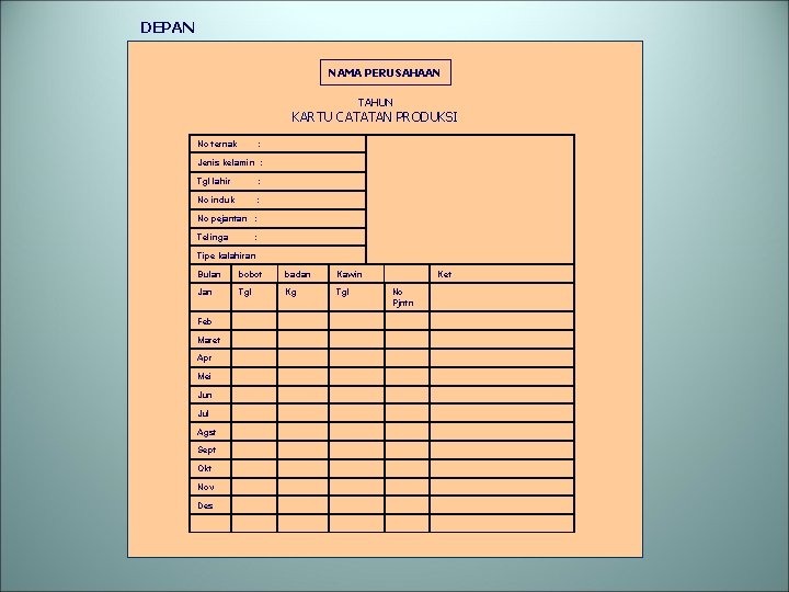 DEPAN NAMA PERUSAHAAN TAHUN KARTU CATATAN PRODUKSI No ternak : Jenis kelamin : Tgl