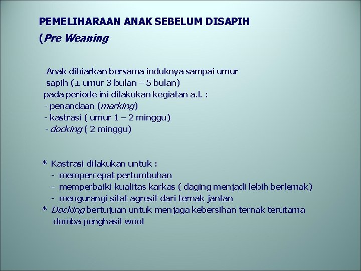 PEMELIHARAAN ANAK SEBELUM DISAPIH (Pre Weaning Anak dibiarkan bersama induknya sampai umur sapih (±