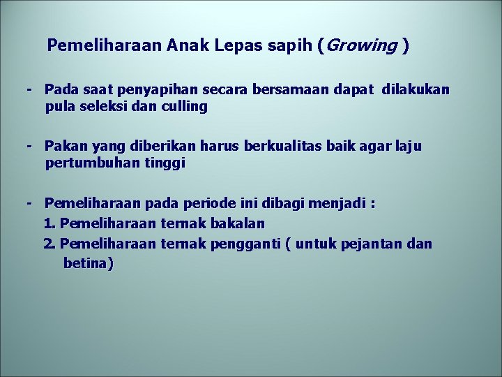 Pemeliharaan Anak Lepas sapih (Growing ) - Pada saat penyapihan secara bersamaan dapat dilakukan
