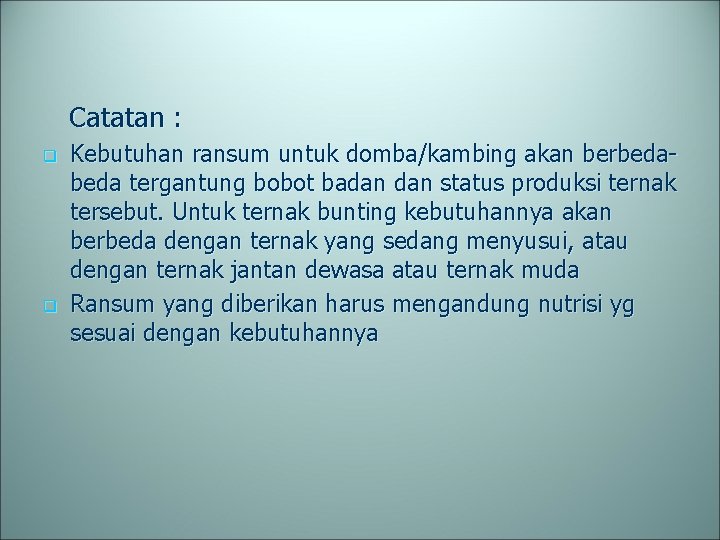 Catatan : q q Kebutuhan ransum untuk domba/kambing akan berbeda tergantung bobot badan status
