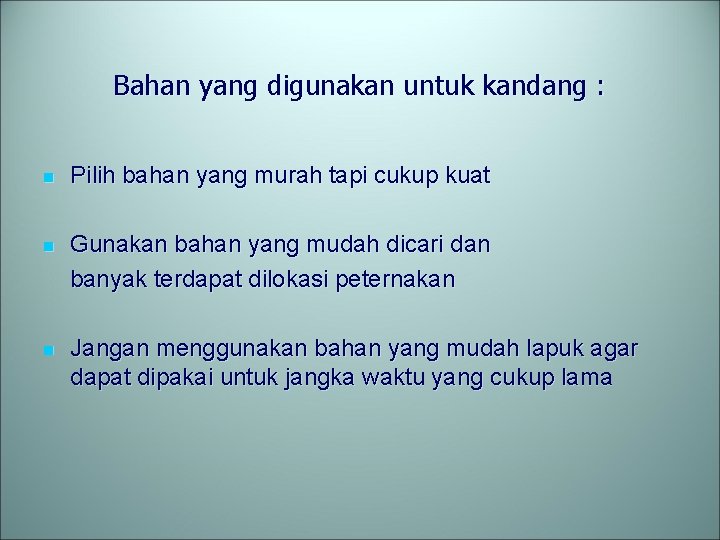 Bahan yang digunakan untuk kandang : n Pilih bahan yang murah tapi cukup kuat