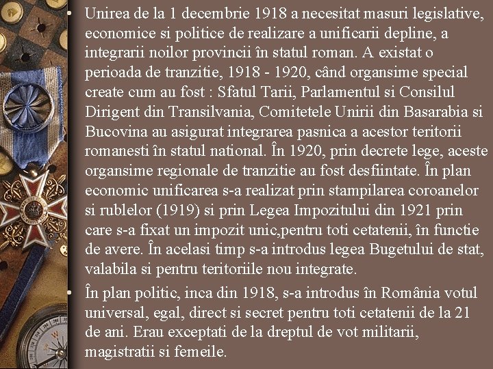 • Unirea de la 1 decembrie 1918 a necesitat masuri legislative, economice si • Unirea de la 1 decembrie 1918 a necesitat masuri legislative, economice si