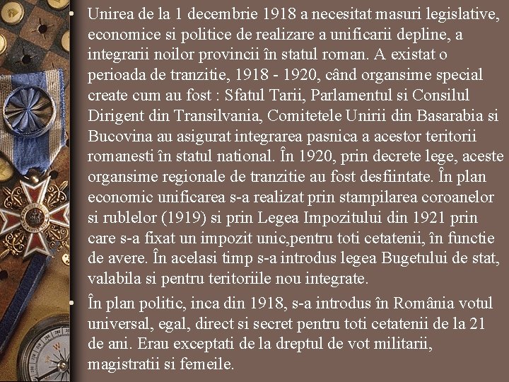  • Unirea de la 1 decembrie 1918 a necesitat masuri legislative, economice si