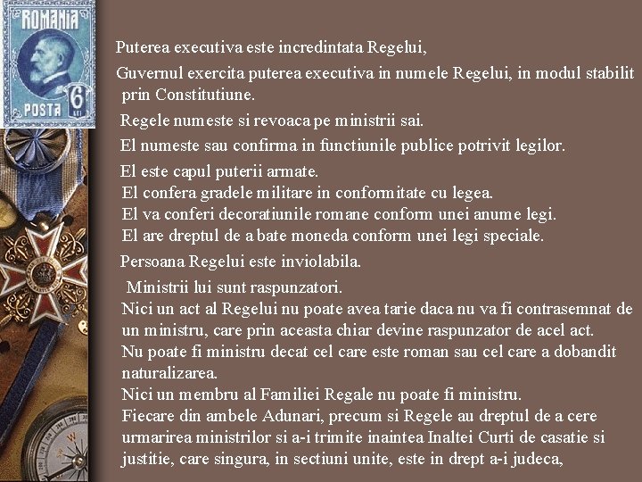 Puterea executiva este incredintata Regelui, Guvernul exercita puterea executiva in numele Regelui, in modul