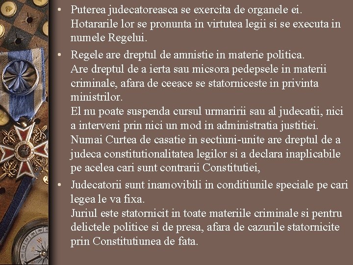  • Puterea judecatoreasca se exercita de organele ei. Hotararile lor se pronunta in