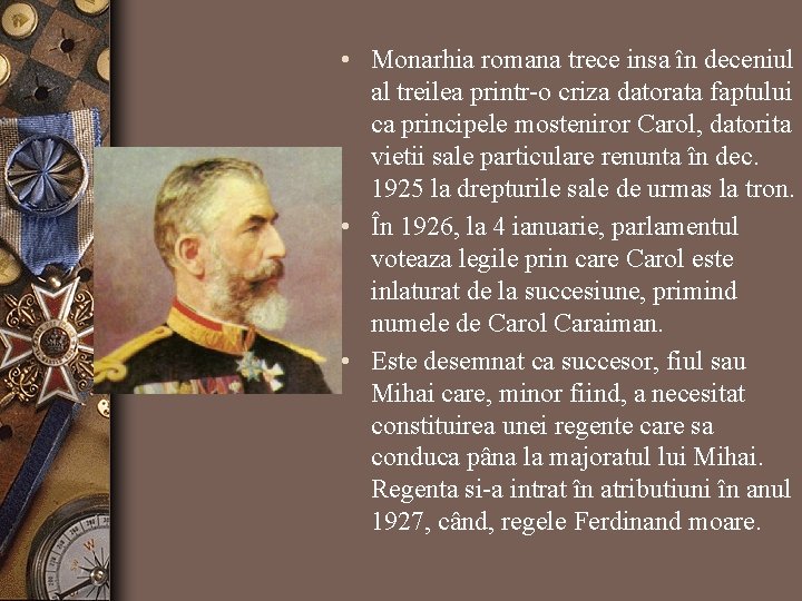 • Monarhia romana trece insa în deceniul al treilea printr-o criza datorata faptului • Monarhia romana trece insa în deceniul al treilea printr-o criza datorata faptului