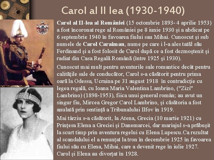 Carol al II lea (1930 -1940) • Carol al II-lea al României (15 octombrie Carol al II lea (1930 -1940) • Carol al II-lea al României (15 octombrie