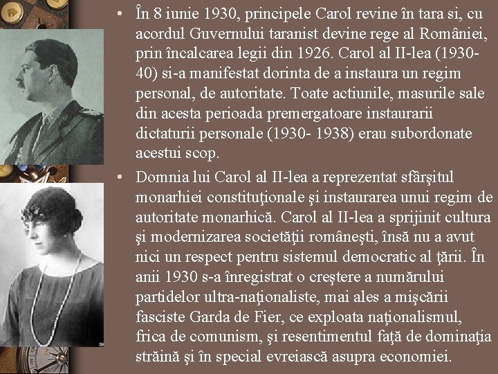 • În 8 iunie 1930, principele Carol revine în tara si, cu acordul • În 8 iunie 1930, principele Carol revine în tara si, cu acordul