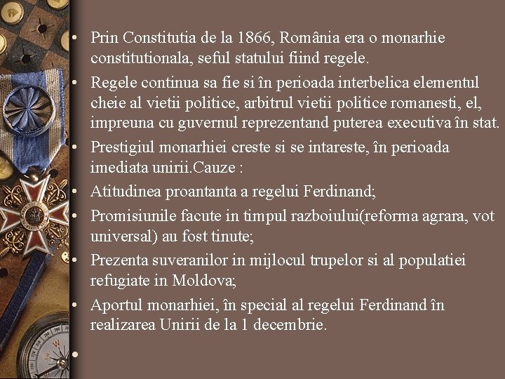• Prin Constitutia de la 1866, România era o monarhie constitutionala, seful statului • Prin Constitutia de la 1866, România era o monarhie constitutionala, seful statului