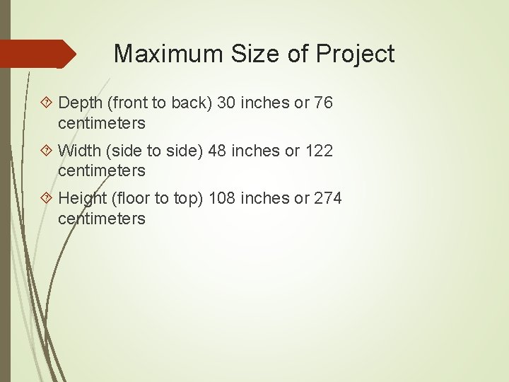 Maximum Size of Project Depth (front to back) 30 inches or 76 centimeters Width