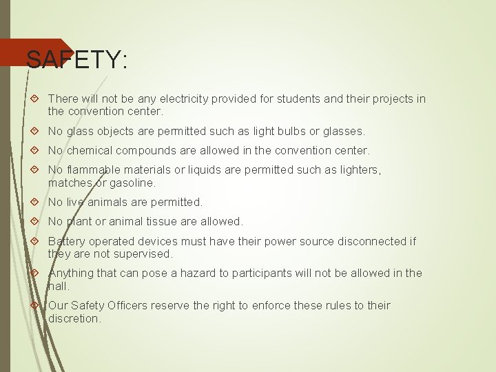 SAFETY: There will not be any electricity provided for students and their projects in