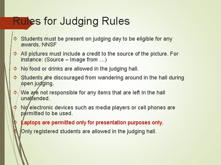 Rules for Judging Rules Students must be present on judging day to be eligible