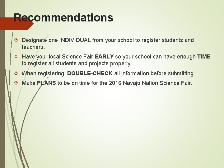 Recommendations Designate one INDIVIDUAL from your school to register students and teachers. Have your