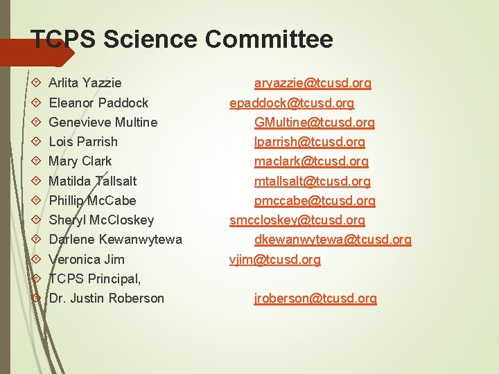 TCPS Science Committee Arlita Yazzie Eleanor Paddock Genevieve Multine Lois Parrish Mary Clark Matilda