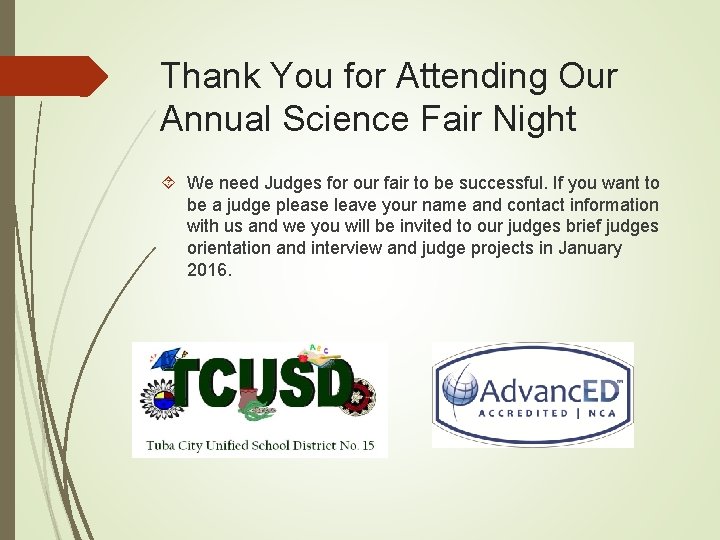 Thank You for Attending Our Annual Science Fair Night We need Judges for our