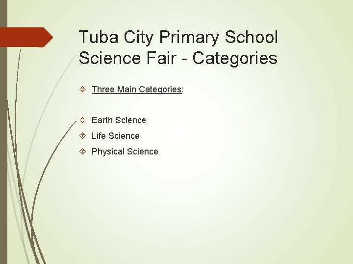 Tuba City Primary School Science Fair - Categories Three Main Categories: Earth Science Life