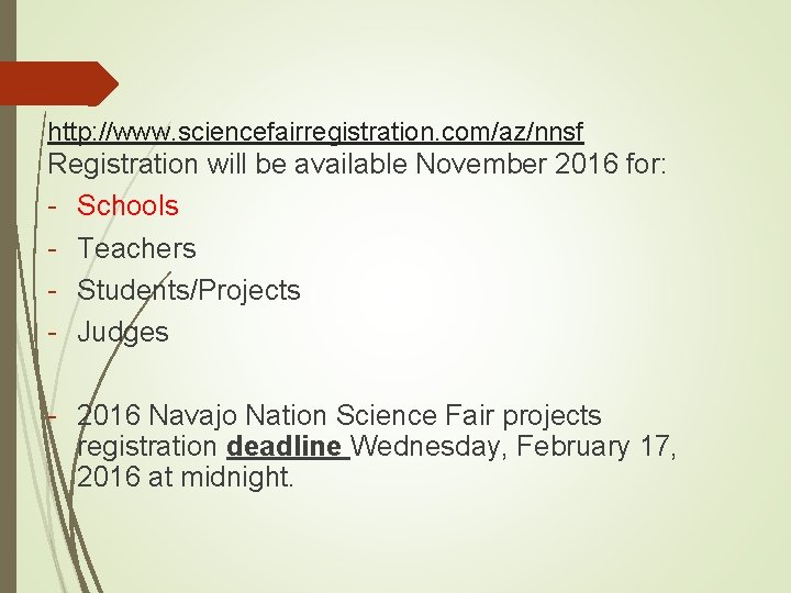 http: //www. sciencefairregistration. com/az/nnsf Registration will be available November 2016 for: - Schools -