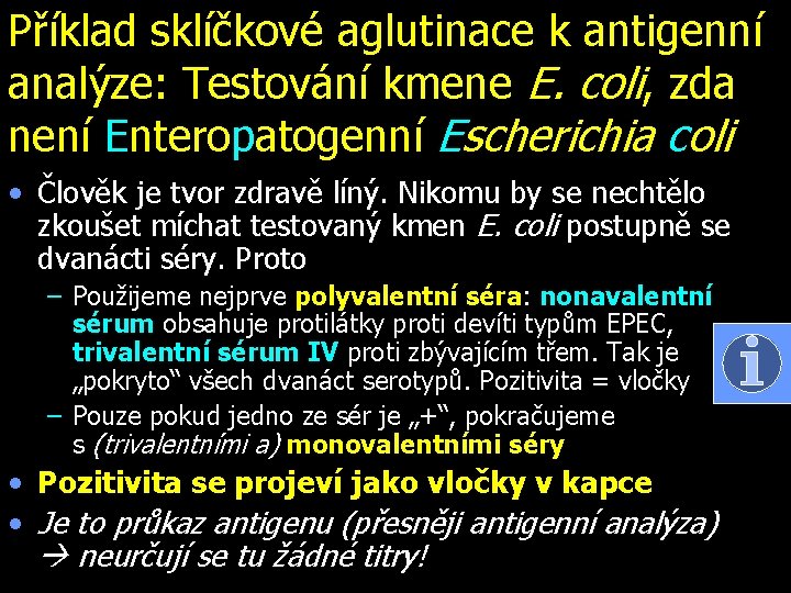 Příklad sklíčkové aglutinace k antigenní analýze: Testování kmene E. coli, zda není Enteropatogenní Escherichia