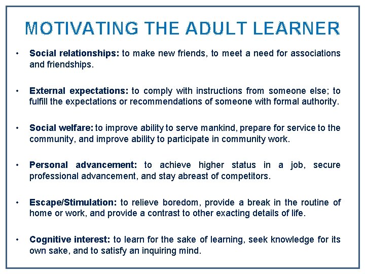 MOTIVATING THE ADULT LEARNER • Social relationships: to make new friends, to meet a MOTIVATING THE ADULT LEARNER • Social relationships: to make new friends, to meet a