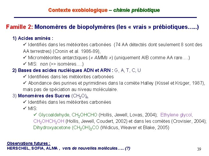 Contexte exobiologique – chimie prébiotique Famille 2: Monomères de biopolymères (les « vrais »