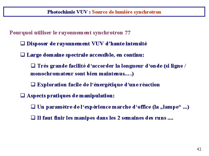 Photochimie VUV : Source de lumière synchrotron Pourquoi utiliser le rayonnement synchrotron ? ?
