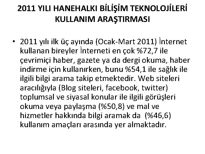 2011 YILI HANEHALKI BİLİŞİM TEKNOLOJİLERİ KULLANIM ARAŞTIRMASI • 2011 yılı ilk üç ayında (Ocak-Mart