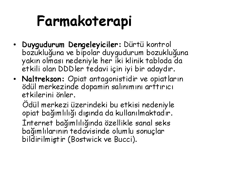 Farmakoterapi • Duygudurum Dengeleyiciler: Dürtü kontrol bozukluğuna ve bipolar duygudurum bozukluğuna yakın olması nedeniyle