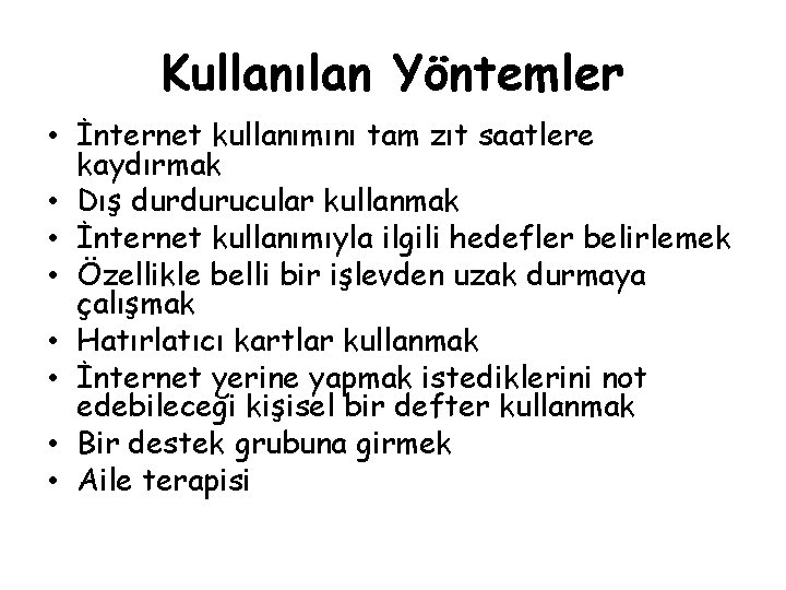 Kullanılan Yöntemler • İnternet kullanımını tam zıt saatlere kaydırmak • Dış durdurucular kullanmak •