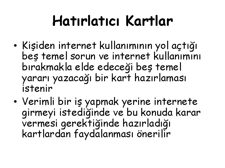 Hatırlatıcı Kartlar • Kişiden internet kullanımının yol açtığı beş temel sorun ve internet kullanımını