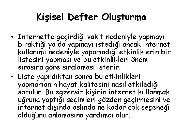 Kişisel Defter Oluşturma • İnternette geçirdiği vakit nedeniyle yapmayı bıraktığı ya da yapmayı istediği