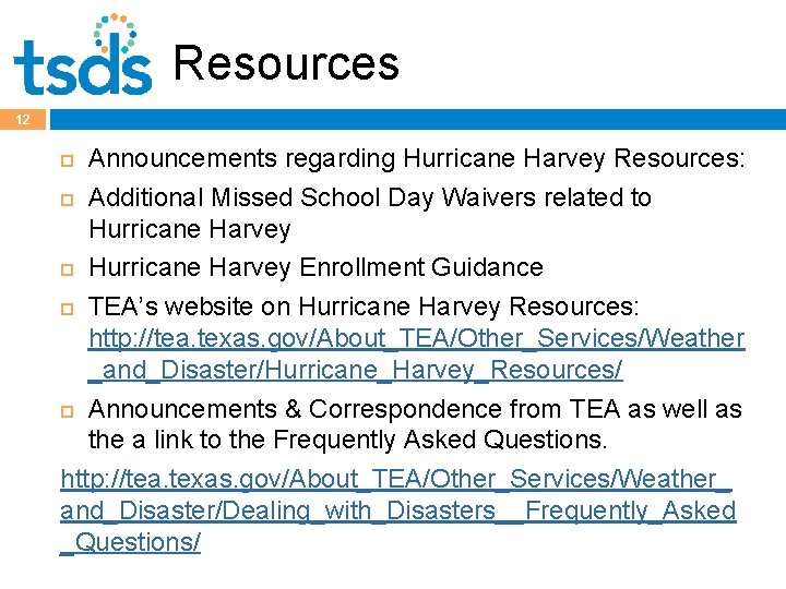 Resources 12 Announcements regarding Hurricane Harvey Resources: Additional Missed School Day Waivers related to