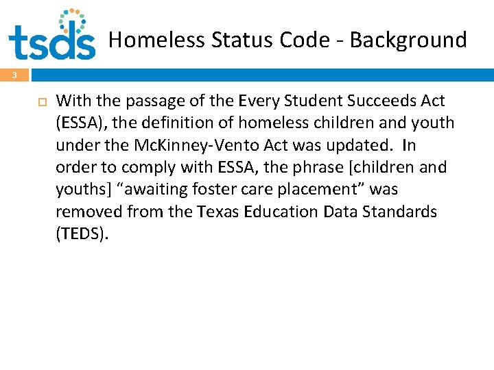 Homeless Status Code - Background 3 With the passage of the Every Student Succeeds