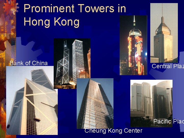 Prominent Towers in Hong Kong Bank of China Central Plaz Pacific Plac Cheung Kong