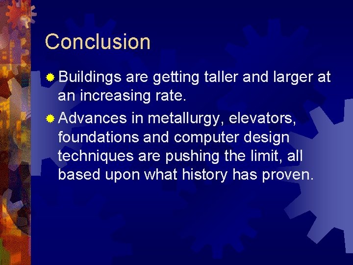 Conclusion ® Buildings are getting taller and larger at an increasing rate. ® Advances