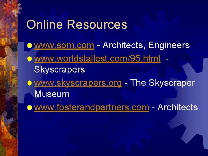 Online Resources ® www. som. com - Architects, Engineers ® www. worldstallest. com/95. html