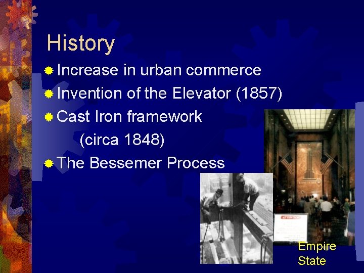 History ® Increase in urban commerce ® Invention of the Elevator (1857) ® Cast