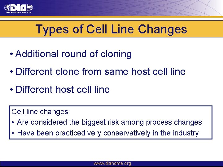Types of Cell Line Changes • Additional round of cloning • Different clone from