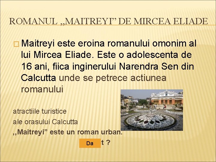 ROMANUL , , MAITREYI” DE MIRCEA ELIADE � Maitreyi este eroina romanului omonim al