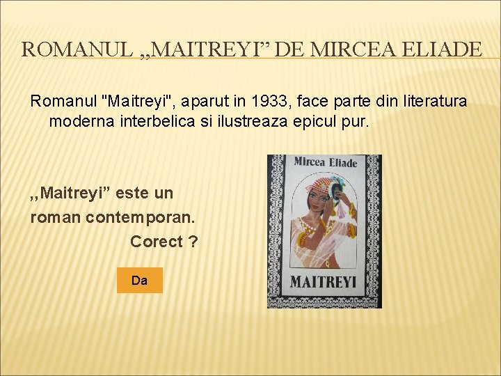ROMANUL , , MAITREYI” DE MIRCEA ELIADE Romanul "Maitreyi", aparut in 1933, face parte